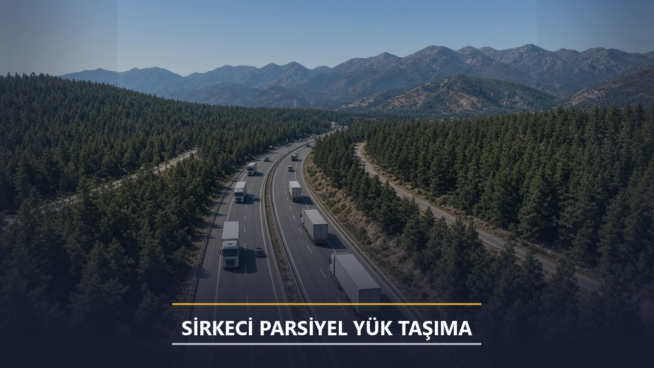 Sirkeci Parsiyel Yük Taşıma